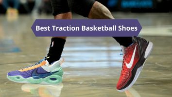 Best Traction Basketball Shoes 2022